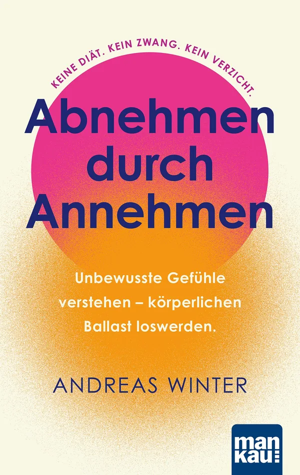 Cover von Abnehmen durch Annehmen. Unbewusste Gefühle verstehen – körperlichen Ballast loswerden