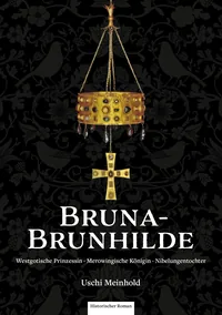 Cover von Bruna-Brunhilde. Westgotische Prinzessin. Merowingische Königin. Nibelungentochter.