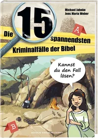 Cover von Die 15 spannendsten Kriminalfälle in der Bibel. Bibelgeschichten für Kinder als Detektivgeschichten zum Mitmachen. Bibelwissen und christliche Werten entdecken. Kinderbuch ab 8 Jahre