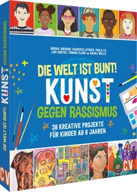 Cover von Die Welt ist bunt! Kunst gegen Rassismus