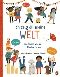 Cover von Ich zeig dir meine Welt – Entdecke, wie wir Kinder leben
