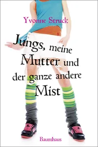 Cover von Jungs, meine Mutter und der ganze andere Mist