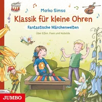 Cover von Klassik für kleine Ohren. Fantastische Märchenwelten