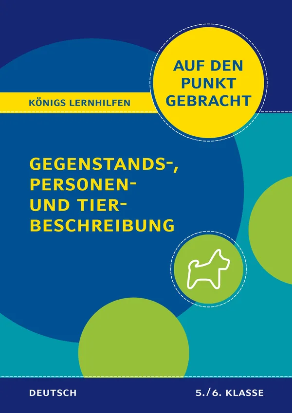 Cover von Königs Lernhilfen: Auf den Punkt gebracht: Gegenstands-, Personen- und Tierbeschreibung – 5./6. Klasse