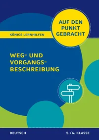 Cover von Königs Lernhilfen: Auf den Punkt gebracht: Weg- und Vorgangsbeschreibung – 5./6. Klasse