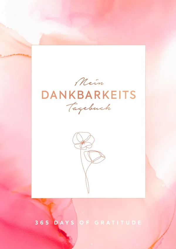 Cover von Mein Dankbarkeits-Tagebuch: Die schönsten Momente des Tages in 6 Minuten festhalten