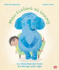 Cover von Mein Elefant ist traurig – Ein bestärkendes Buch für weniger gute Tage