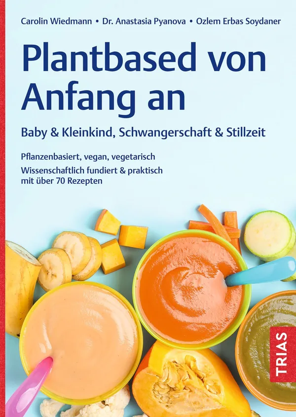 Cover von Plantbased von Anfang an: Baby & Kleinkind, Schwangerschaft & Stillzeit