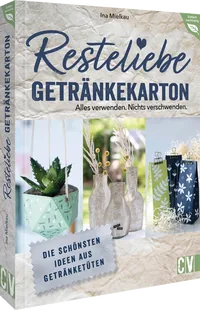 Cover von Resteliebe Getränkekarton – Alles verwenden. Nichts verschwenden.