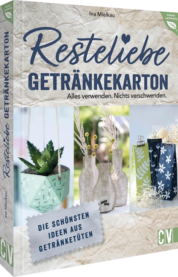 Cover von Resteliebe Getränkekarton – Alles verwenden. Nichts verschwenden.
