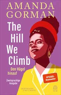 Cover von The Hill We Climb – Den Hügel hinauf: Zweisprachige Ausgabe