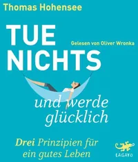 Cover von Tue nichts und werde glücklich