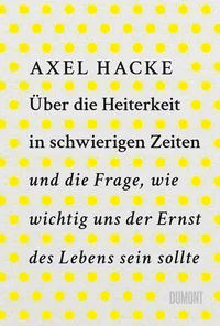 Cover von Über die Heiterkeit in schwierigen Zeiten und die Frage, wie wichtig uns der Ernst des Lebens sein sollte