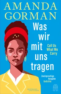 Cover von Was wir mit uns tragen – Call Us What We Carry: Zweisprachige Ausgabe