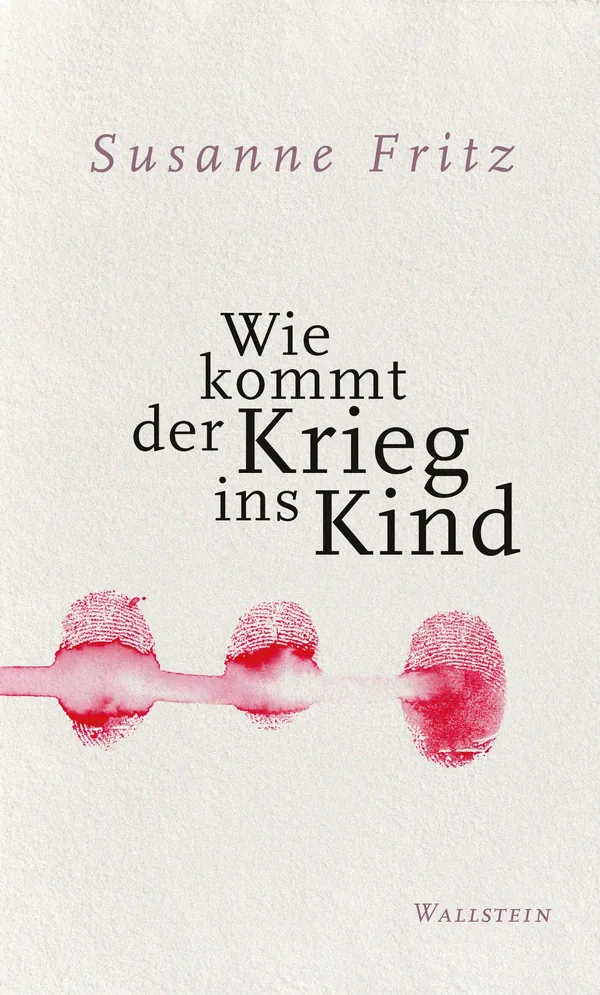 Cover von Wie kommt der Krieg ins Kind