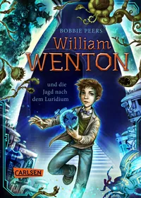 Cover von William Wenton 1: William Wenton und die Jagd nach dem Luridium