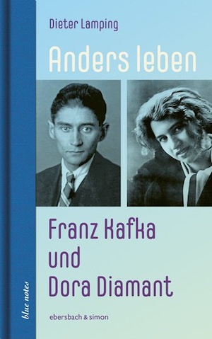 Anders leben. Franz Kafka und Dora Diamant