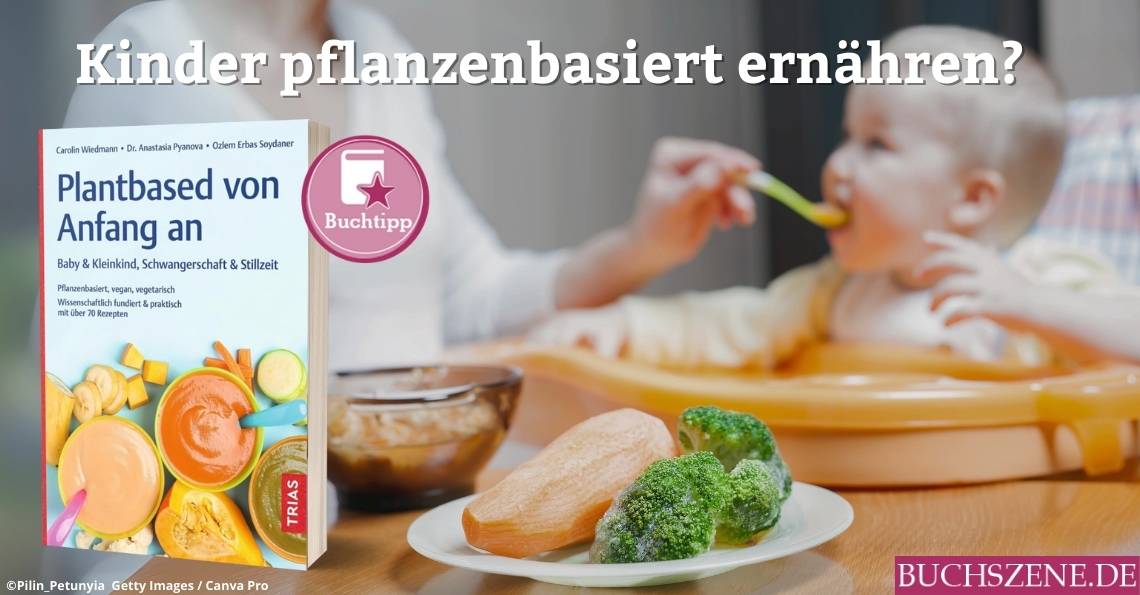 Carolin Wiedemann: Plantbased von Anfang an | BUCHSZENE.DE