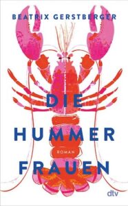 Die Hummerfrauen Beatrix Gerstberger