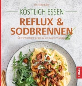 Köstlich essen bei Reflux & Sodbrennen