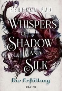 Whispers of Shadow and Silk (Band 2) – Die Erfüllung Whispers of Shadow and Silk (Band 2) – Die Erfüllung