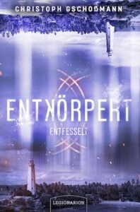 Buchcover von “Entkörpert – Entfesselt” Buchcover von "Entkörpert - Entfesselt"