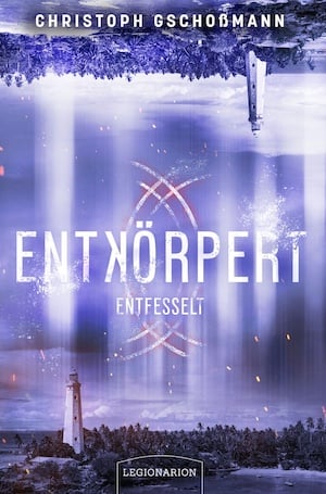 Buchcover von “Entkörpert – Entfesselt” Buchcover von "Entkörpert - Entfesselt"
