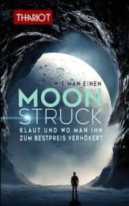 Buchcover von „Wie man einen Mond klaut und wo man ihn zum Bestpreis verhökert“