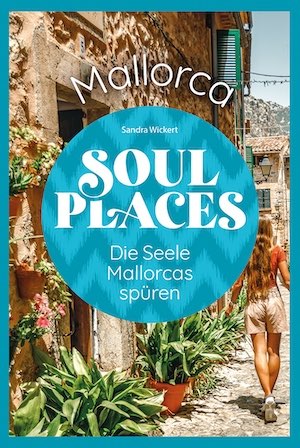 Soul Places Mallorca – Die Seele Mallorcas spüren