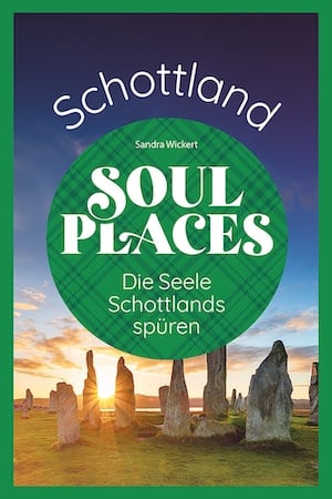 Soul Places Schottland – Die Seele Schottlands spüren