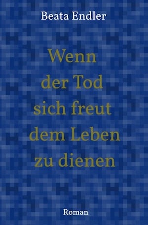 Buchover von „Wenn der Tod sich freut dem Leben zu dienen“