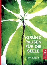 Grüne Pausen für die Seele - Eva Robild