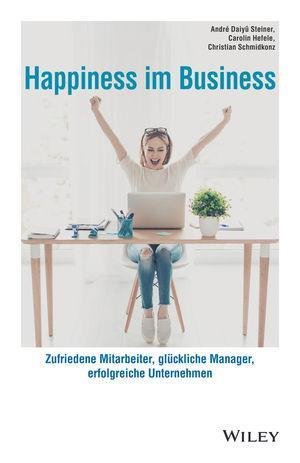 Happiness im Business - A. Daiyû Steiner, C. Hefele, C. Schmidkonz