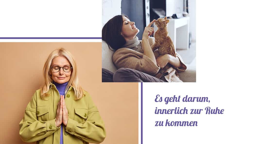 Es geht darum, innerlich zur Ruhe zu kommen