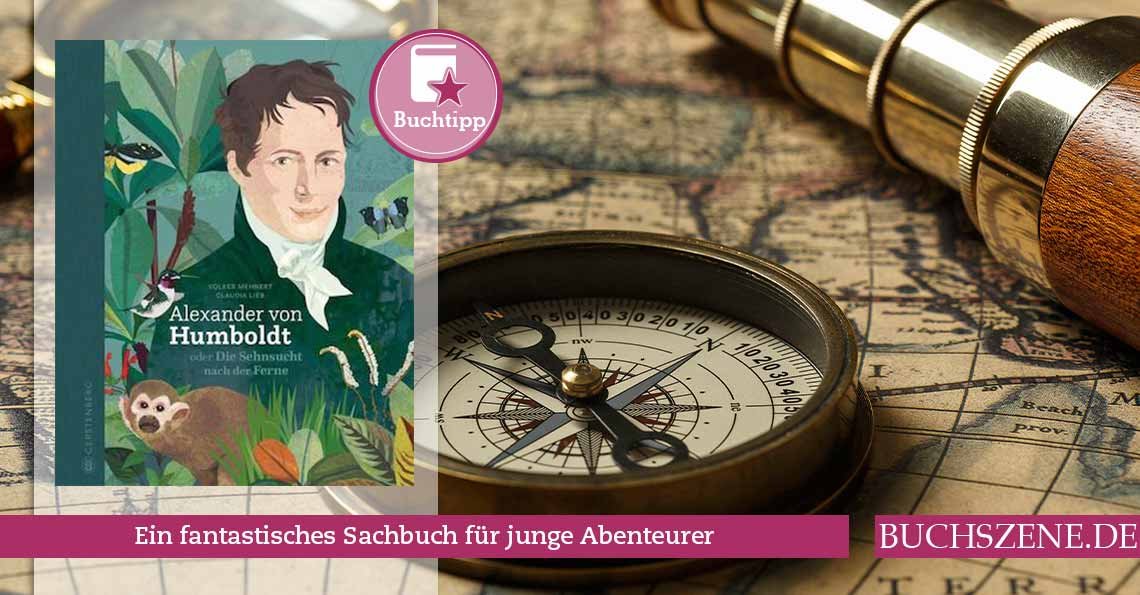 Titelbild Alexander von Humboldt oder Die Sehnsucht nach der Ferne
