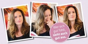 Wer sich gut fühlt sieht auch gut aus