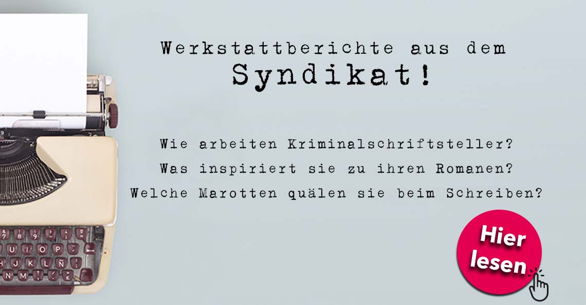 Werkstattberichte aus dem Syndikat: Wie arbeiten Kriminalschriftsteller? Was inspiriert sie zu ihren Romanen? Welche Marotten quälen sie beim Schreiben?