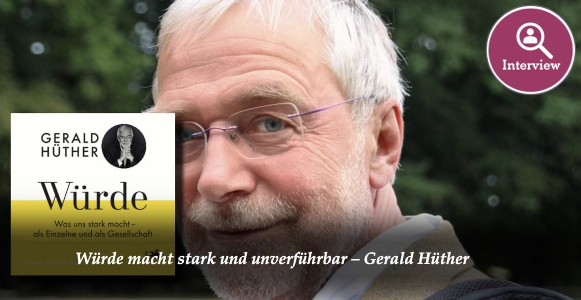 Würde macht stark und unverführbar – Gerald Hüther