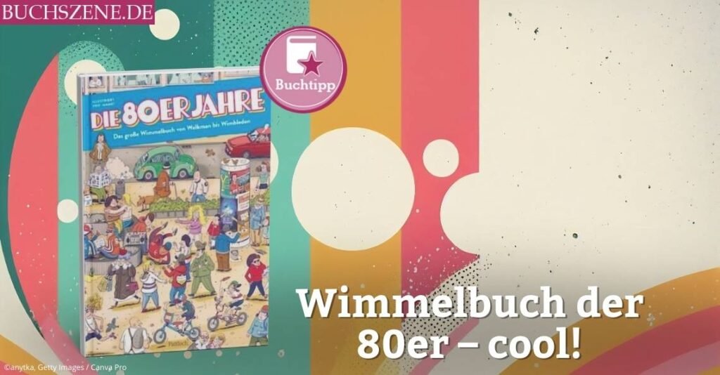 Die 80er Jahre Das Wimmelbuch MMS Buchtipp