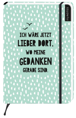myNOTES Ich wäre jetzt lieber dort, wo meine Gedanken gerade sind