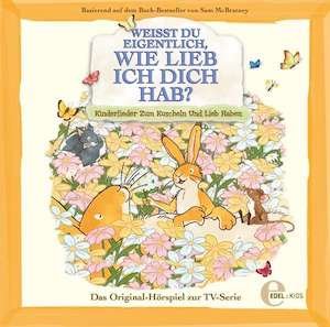 Weißt du eigentlich, wie lieb ich dich hab? Lieder zum Kuscheln und lieb haben